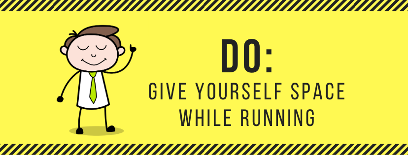 DO: Give Yourself Space While Running