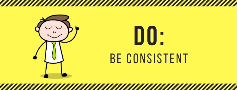 DO: Be Consistent