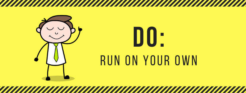 DO: Run on Your Own