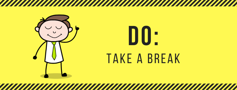 DO: Take a Break